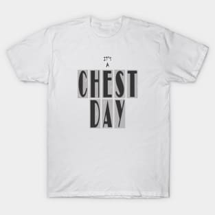 IT'S A CHEST DAY T-Shirt